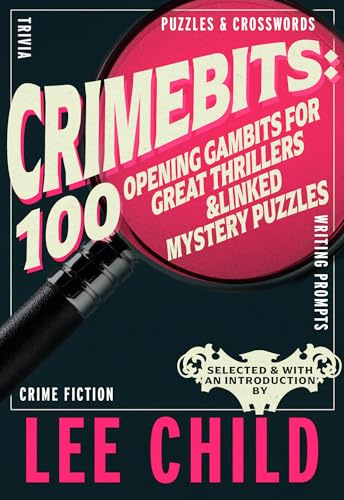 Crimebits: 100 Opening Gambits for Great Thrillers: Judged and Introduced by Lee Child and Luca Veste