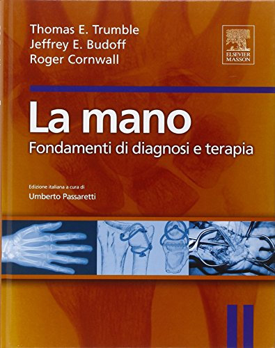 La mano. Fondamenti di diagnosi e terapia. Ediz. illustrata