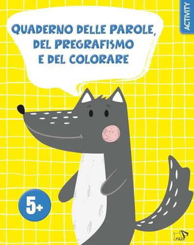 Quaderno delle parole, del pregrafismo e del colorare. Ediz. a colori