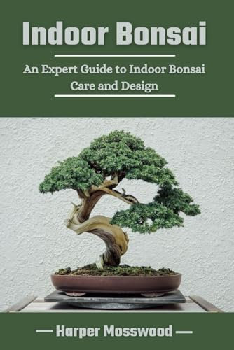 Indoor Bonsai: An Expert Guide to Indoor Bonsai Care and Design