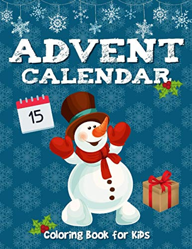 Advent Calendar Coloring Book: A Fun Count Down To Christmas Day | Christmas Coloring Pages | Perfect Gift for Kids