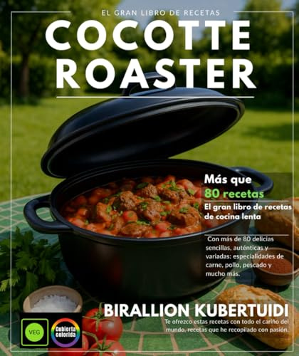 COCOTTE ROASTER: El gran libro de recetas de cocción lenta con más de 80 delicias sencillas, auténticas y variadas: delicias de carne, pollo, pescado y más.