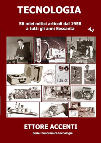 TECNOLOGIA: 56 miei mitici articoli dal 1958 a tutti gli anni Sessanta