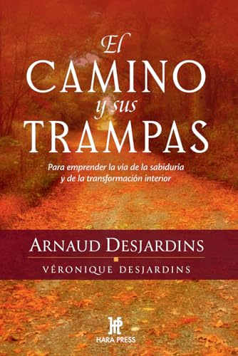 El camino y sus trampas: Para emprender la vía de la sabiduría y de la transformación interior