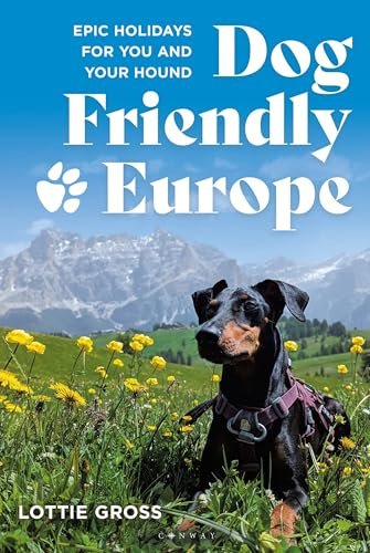 Dog-friendly Europe: Epic holidays for you and your hound