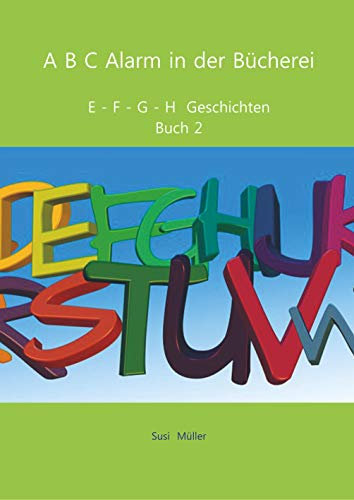 A B C Alarm in der Bücherei: E - F - G - H Geschichten Buch 2