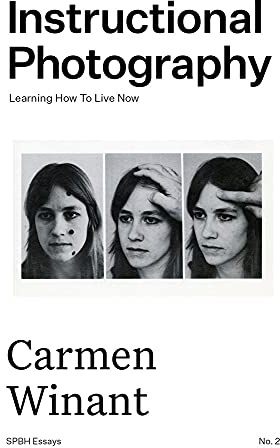 Instructional Photography: Learning How To Live Now: 2 (SPBH Essays)