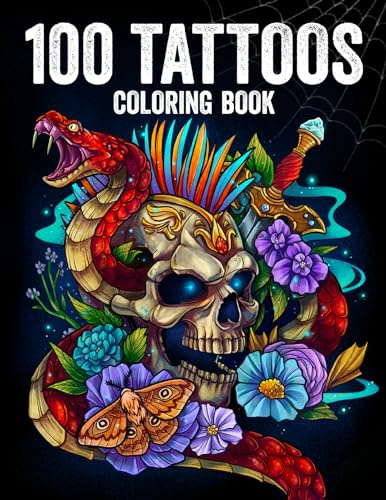 100 Tattoos: Tattoo Coloring Book for Adults with Incredible Designs of Animals, Flowers, Fantasy, Skulls, and More!