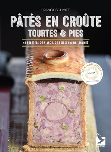 Pâtés en croûte, tourtes et pies: 40 recettes de viande, de poisson et de légumes