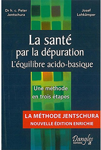 La santé par la dépuration - L'équilibre acido-basique - Une méthode en trois étapes