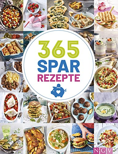 365 Spar-Rezepte: 365 günstige Ideen für jeden Tag des Jahres I Was koche ich heute (365 Rezepte)