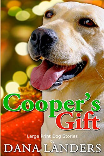 Large Print Dog Stories Cooper's Gift: Short Stories for Seniors Large Print A Lilac Creek Christmas Dog Story (Lilac Creek Dog Stories)