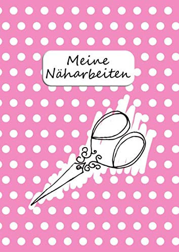 Meine Näharbeiten: A4 liniertes Notizbuch zum selbst eintragen I Projektbuch für Nähbegeisterte I mit Inhaltsverzeichnis I rosa Punkte