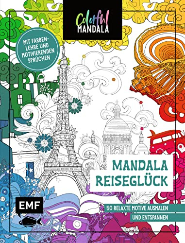 Colorful Mandala - Mandala - Reiseglück: 50 relaxte Motive ausmalen und entspannen - Mit Farbenlehre und motivierenden Sprüchen