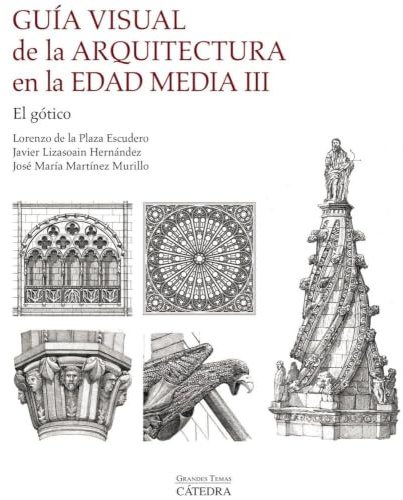 Guía visual de la arquitectura en la Edad Media III. El gótico (Arte Grandes temas)