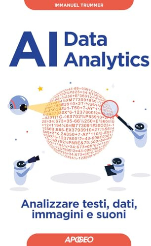 AI data analytics. Analizzare testi, dati, immagini e suoni