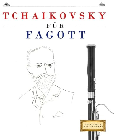 Tchaikovsky für Fagott: 10 Leichte Stücke für Fagott Anfänger Buch