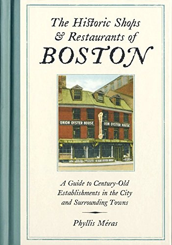 The Historic Shops & Restaurants of Boston: A Guide to Century-Old Establishments in the City and Surrounding Towns
