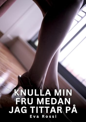 Knulla min fru medan jag tittar på: Förbjudna erotiska berättelser om tabubelagd sex för vuxna: 2