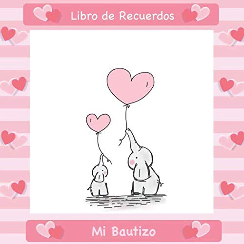 Mi Bautizo: Libro de Firmas, Recuerdos y Consejos a los Padres I Estilo Elefante Rosa I Para 25 personas I Para Deseos escritos y las Fotos más bellas I Idea de regalo para el bautizo de niños y niñas