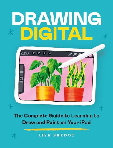 Draw Digital: The Complete Guide to Learning to Draw and Paint on Your iPad