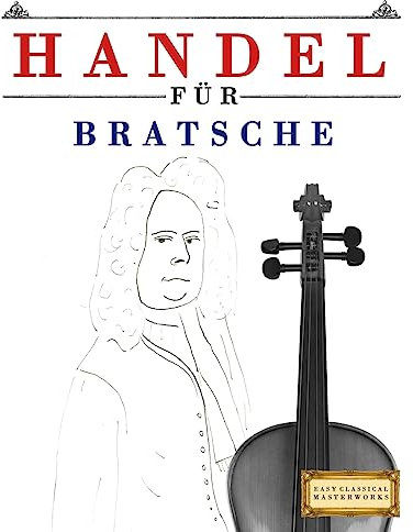 Handel für Bratsche: 10 Leichte Stücke für Bratsche Anfänger Buch