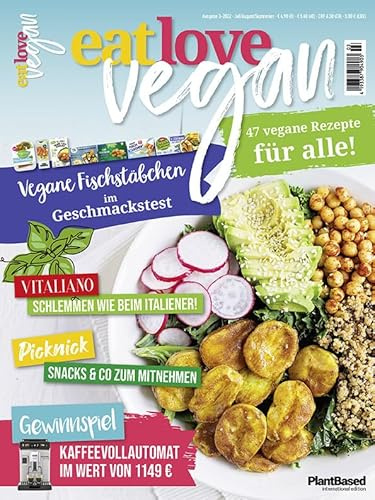 Eat Love Vegan 03 Juli/August/September: Das Magazin - 47 vegane Rezepte für alle!: Vitaliano Schlemmen wie beim Italiener, Picknick: Snacks & Co., Vegane Fischstäbchen im Geschmackstest u.v.m.