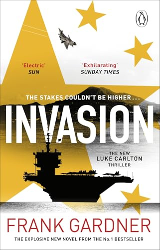 Invasion: The new international spy thriller from the Sunday Times bestselling author: 4 (A Luke Carlton Thriller, 4)