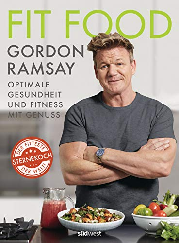 Fit Food – Optimale Gesundheit und Fitness mit Genuss: Die besten Rezepte für gesunde Ernährung, Sporternährung und zum Abnehmen vom fittesten Sternekoch der Welt - Jetzt zum einmaligen Sonderpreis!