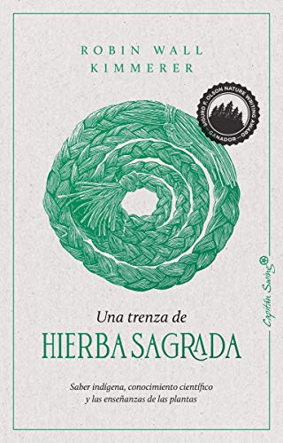 Una trenza de hierba sagrada: Sabiduría indígena, conocimiento científico y la enseñanza d (Ensayo)