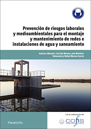 Prevención de riesgos laborales y medioambientales para el montaje y mantenimiento de redes e instalaciones de agua y saneamiento (Energía y Agua)