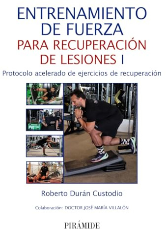 Entrenamiento de fuerza para recuperación de lesiones I: Protocolo acelerado de ejercicios de recuperación (Ciencia y Técnica)
