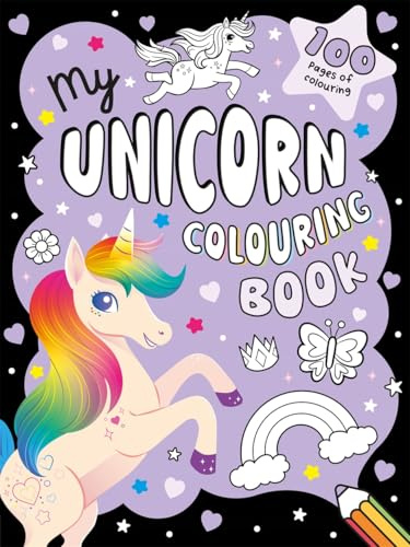 My Unicorn Colouring Book: 100 pages of magical colouring