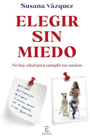 Elegir sin miedo: No hay edad para cumplir tus sueños (Espasa Autoayuda)