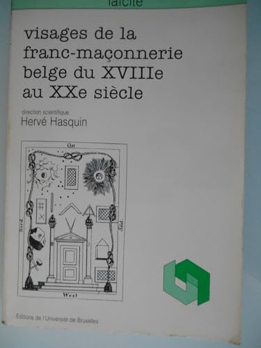Visages de la franc maçonnerie belge du 18 au 20 siecle
