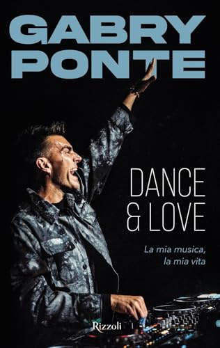 Dance & love. La mia musica, la mia vita