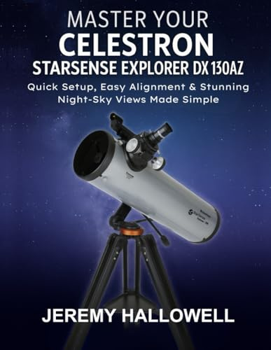 Master Your Celestron StarSense Explorer DX 130AZ: Quick Setup, Easy Alignment & Stunning Night-Sky Views Made Simple