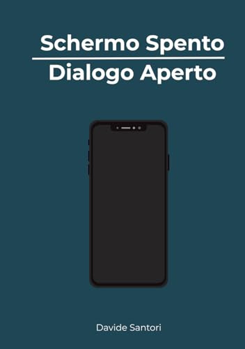 Schermo Spento, Dialogo Aperto: Strategie pratiche per genitori per gestire social media, smartphone e vita digitale dei figli dagli 8 ai 18 anni
