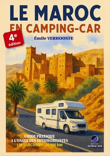 Le Maroc en camping-car: Guide pratique à l'usage des automobilistes