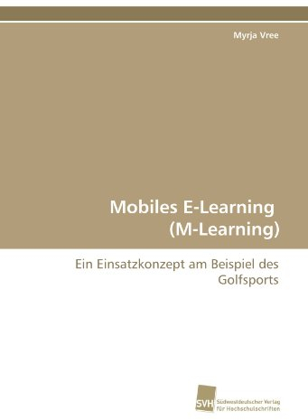 Mobiles E-Learning (M-Learning): Ein Einsatzkonzept am Beispiel des Golfsports