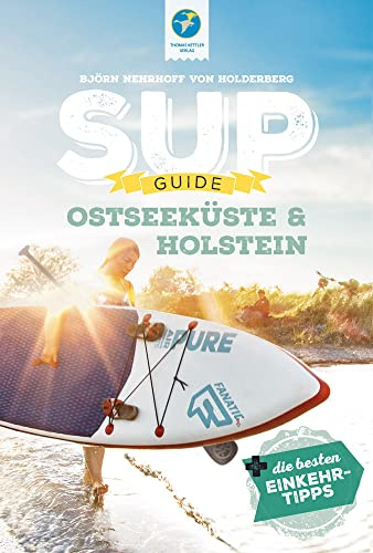 SUP-Guide Ostseeküste & Holstein: 15 SUP-Spots + die besten Einkehrtipps
