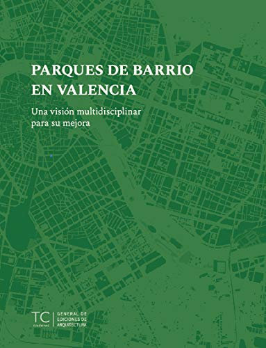 Parques Urbanos de Barrio. Una visión multidisciplinar para su mejora