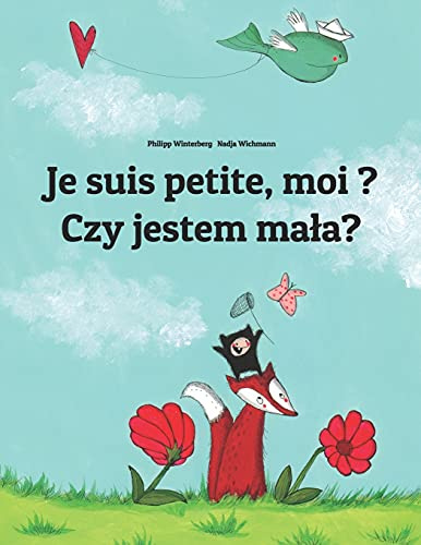 Je suis petite, moi ? Czy jestem mała?: Un livre d'images pour les enfants (Edition bilingue français-polonais)