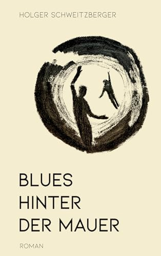 Blues hinter der Mauer: Ein Coming-of-Age-Roman aus dem Osten Berlins