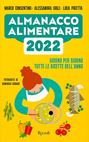 Almanacco alimentare 2022. Giorno per giorno tutte le ricette dell'anno