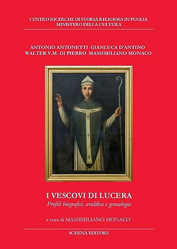 I vescovi di Lucera. Profili biografici, araldica e genealogia