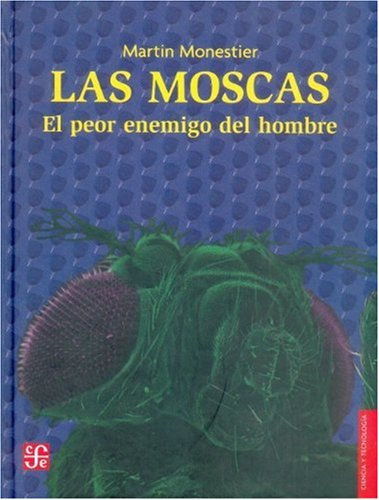 Las Moscas/the Fly: El Peor Enemigo Del Hombre/man's Worst Enemy