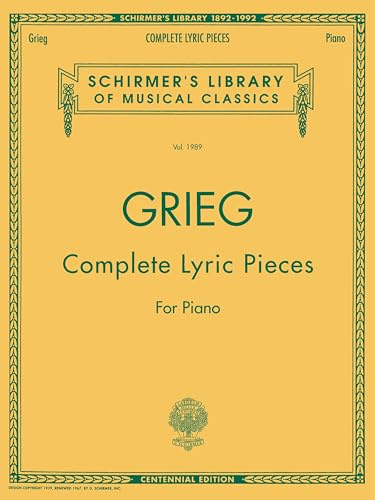 Complete Lyric Pieces - Edvard Grieg | Centennial Edition Piano Solo Songbook | Schirmer Library of Classics Volume 1989 | Advanced Classical Piano ... (Schirmer's Library of Musical Classics)