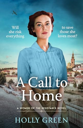 A Call to Home: A captivating, romantic and poignant WW2 novel: 3 (Women of the Resistance, 3)