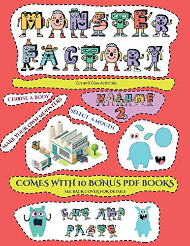 Cut and Glue Activities (Cut and paste Monster Factory - Volume 2): This book comes with a collection of downloadable PDF books that will help your ... control, develop visuo-spatial skills, and